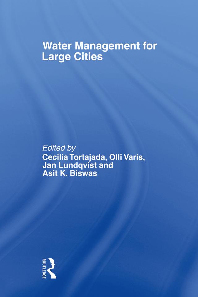 Water Management in Megacities by Asit Biswas, Cecilia Tortajada, Jan Lundqvist, Olli Varis