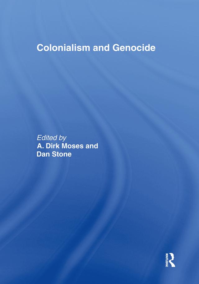 Colonialism and Genocide by Dan Stone, Dirk Moses