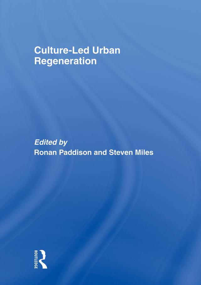 Culture-Led Urban Regeneration by Ronan Paddison, R. Steven Miles