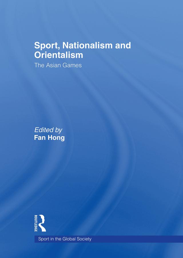 Sport, Nationalism and Orientalism by Fan Hong