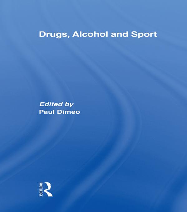 Drugs, Alcohol and Sport by Paul Dimeo