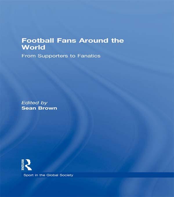 Football Fans Around the World by Boria Majumdar, Sean Brown