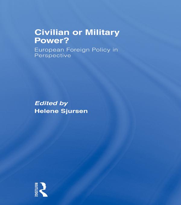 Civilian or Military Power? by Helene Sjursen
