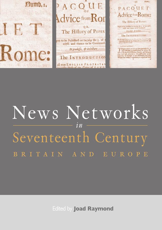 News Networks in Seventeenth Century Britain and Europe by Joad Raymond
