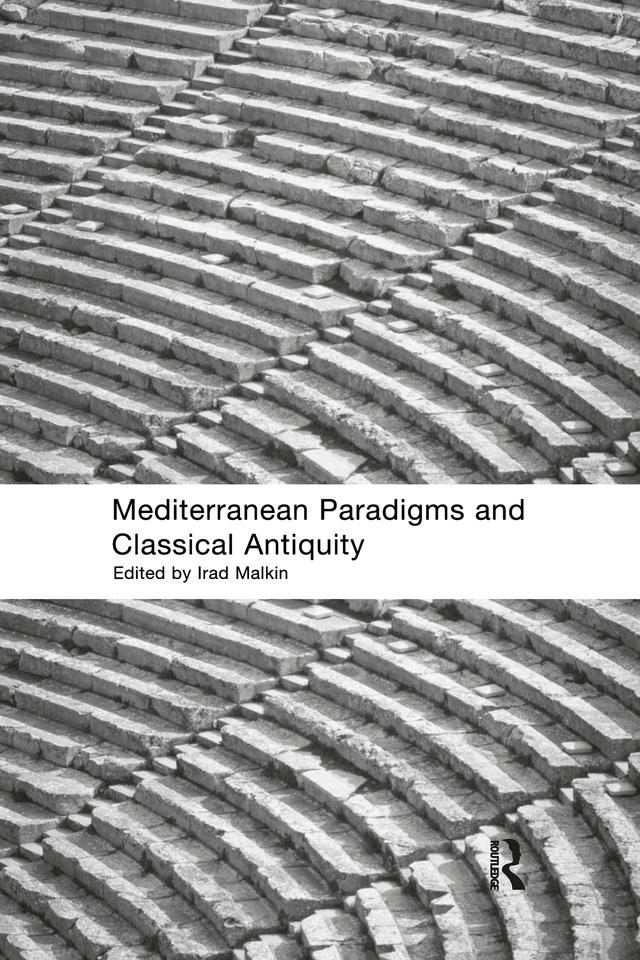 Mediterranean Paradigms and Classical Antiquity by Irad Malkin