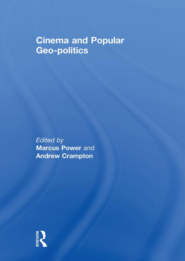 Cinema and Popular Geo-politics by Marcus Power
