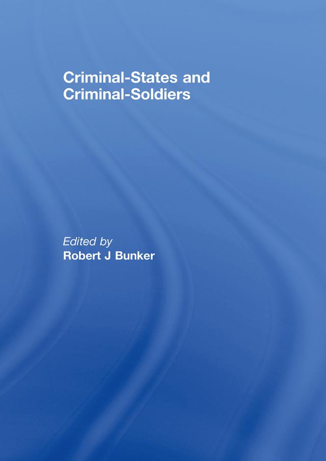 Criminal-States and Criminal-Soldiers by Robert J. Bunker