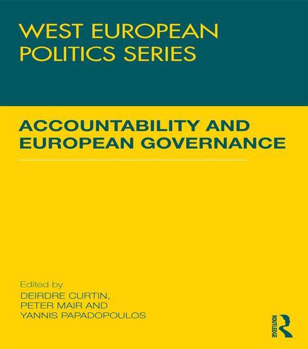 Accountability and European Governance by Deirdre Curtin, Peter Mair, Yannis Papadopoulos