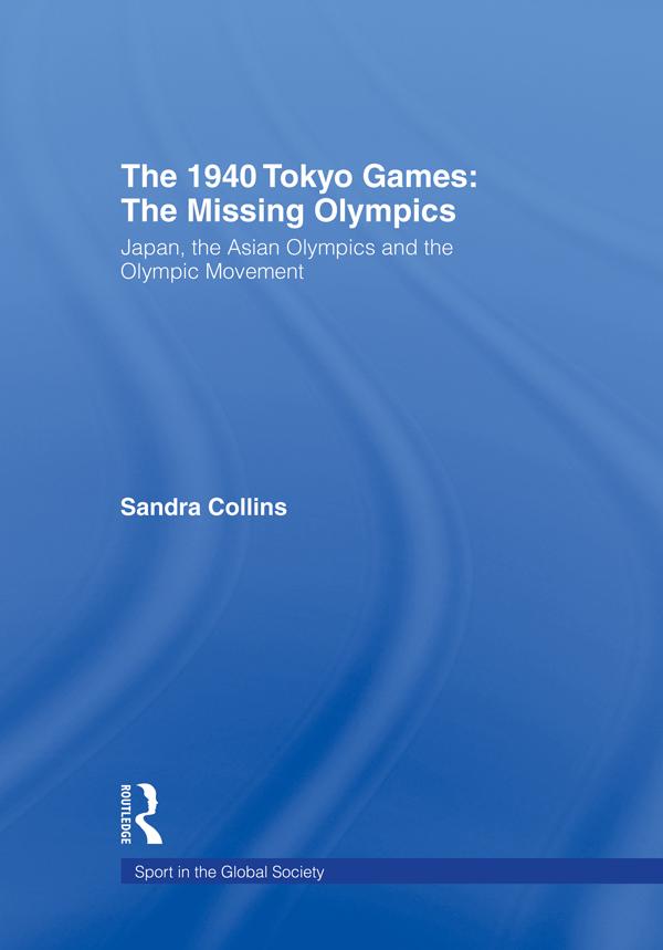 The 1940 Tokyo Games: The Missing Olympics by Sandra Collins