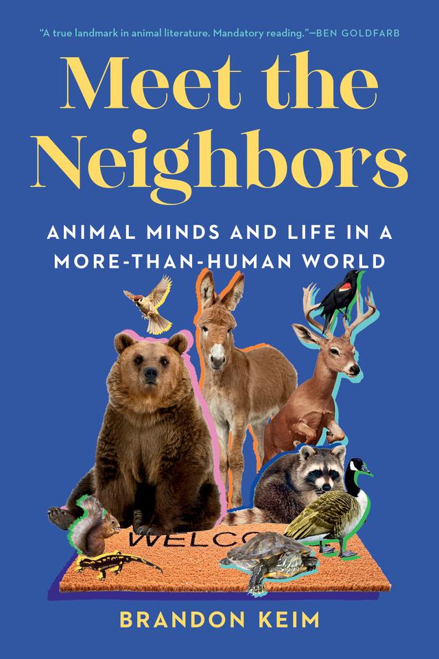 Meet the Neighbors by Brandon Keim