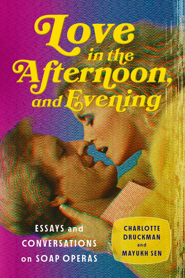 Love in the Afternoon, and Evening by Charlotte Druckman, Mayukh Sen