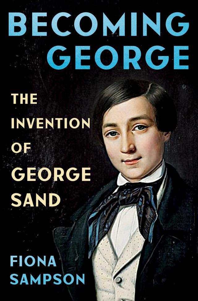 Becoming George by Fiona Sampson