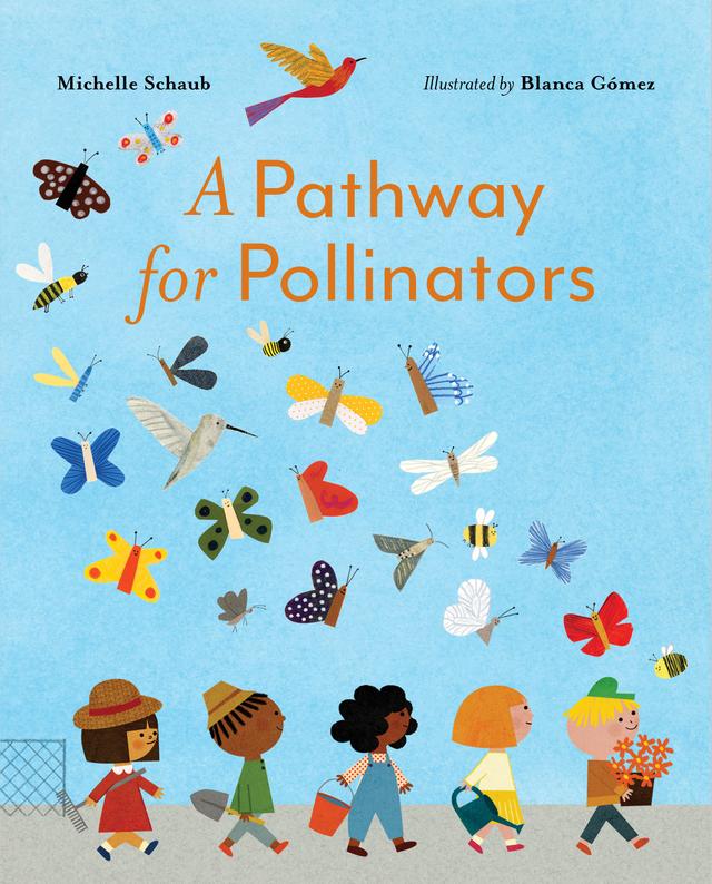 A Pathway for Pollinators by Blanca Gómez, Michelle Schaub