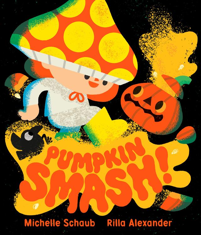 Pumpkin Smash! by Michelle Schaub, Rilla Alexander