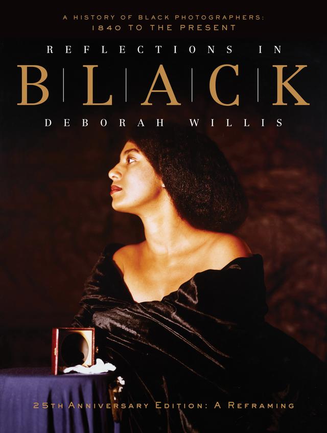 Reflections in Black by Deborah Willis, Kalia Brooks, Robin D G Kelley