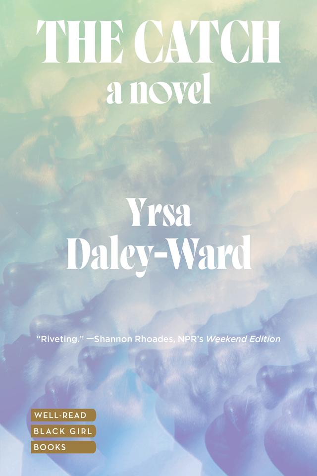 The Catch by Yrsa Daley-Ward