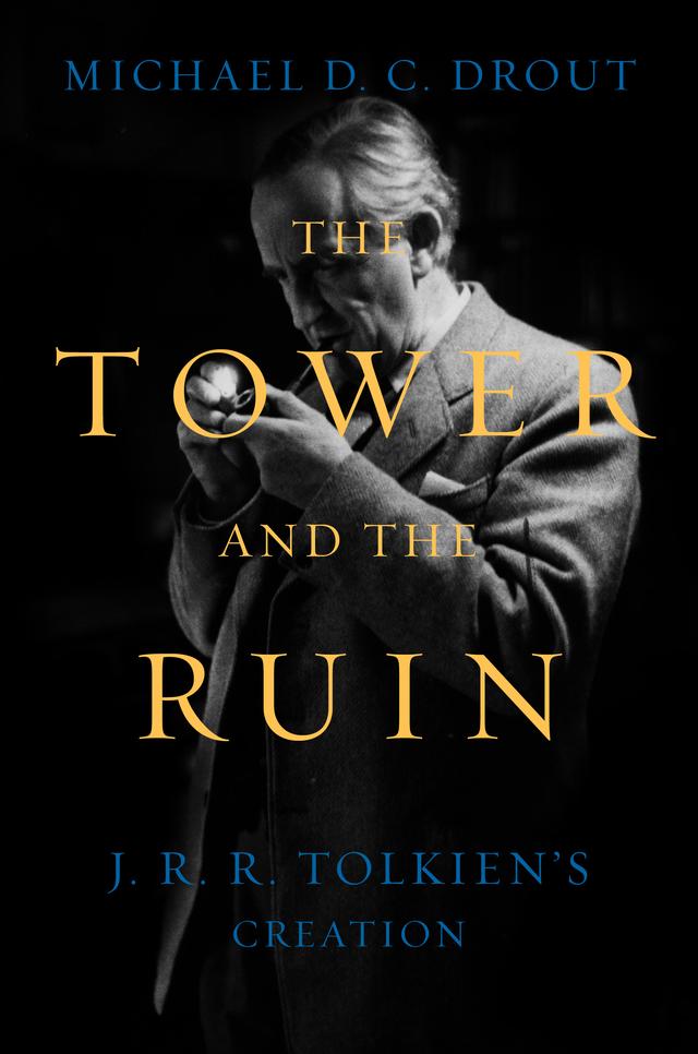 The Tower and the Ruin by Michael DC Drout