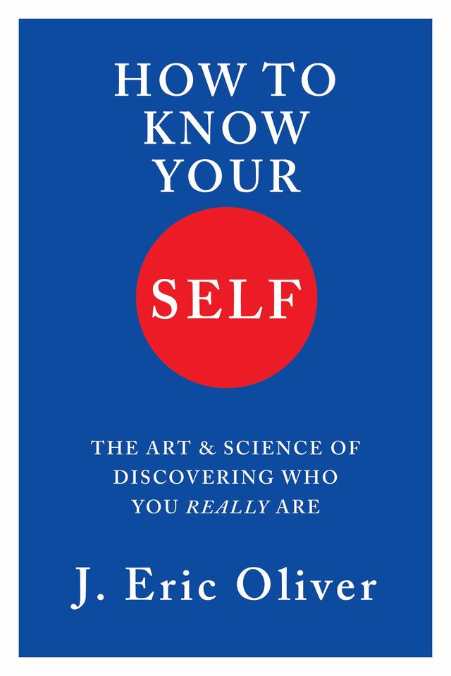 How To Know Your Self by J. Eric Oliver
