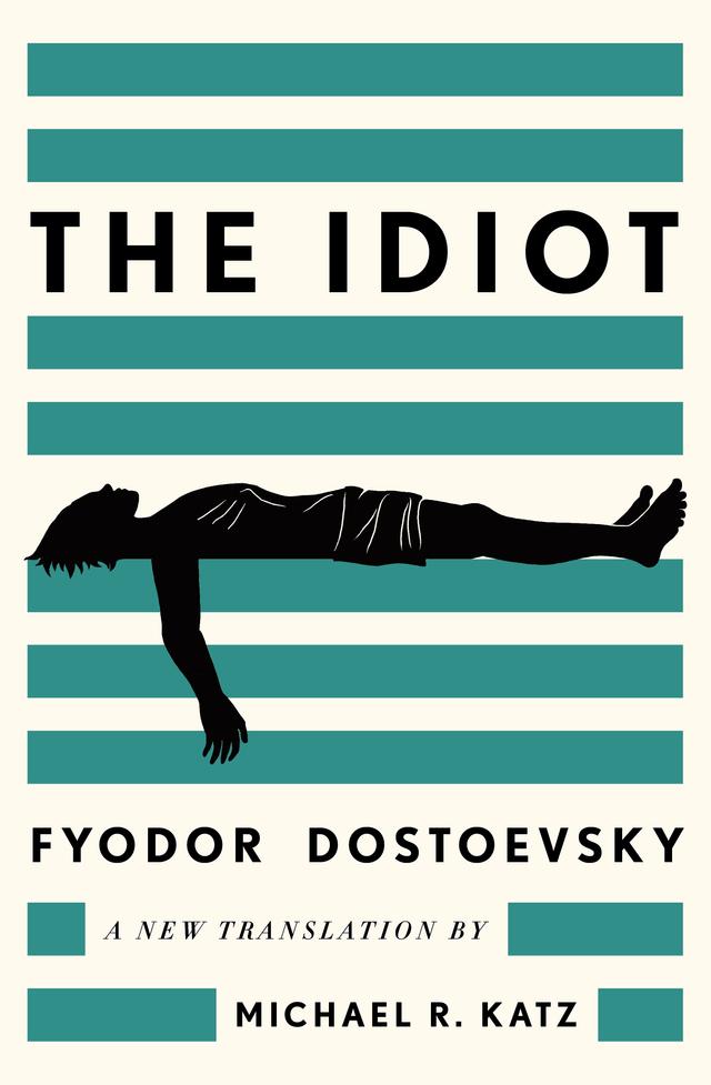The Idiot by Fyodor Dostoevsky, Michael R. Katz