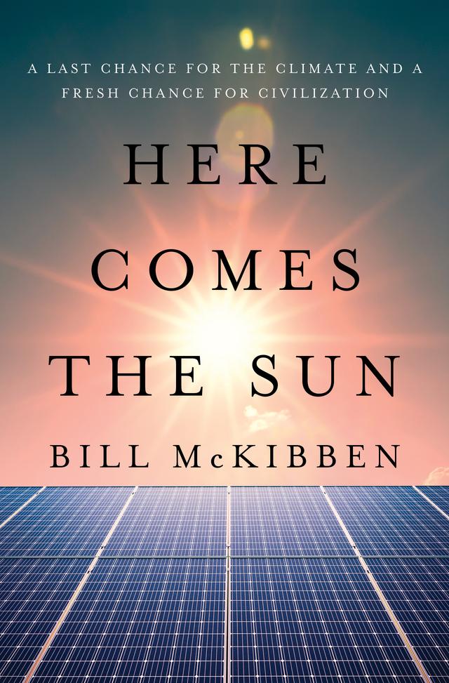 Here Comes the Sun by Bill McKibben
