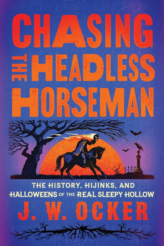 Chasing the Headless Horseman by J. W. Ocker