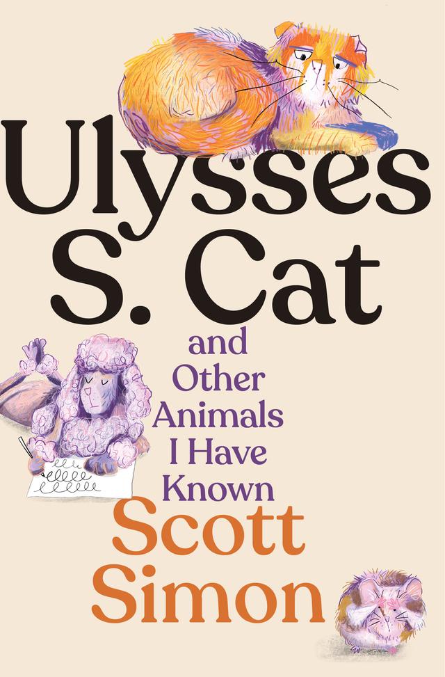 Ulysses S. Cat and Other Animals I Have Known by Liana Finck, Scott Simon