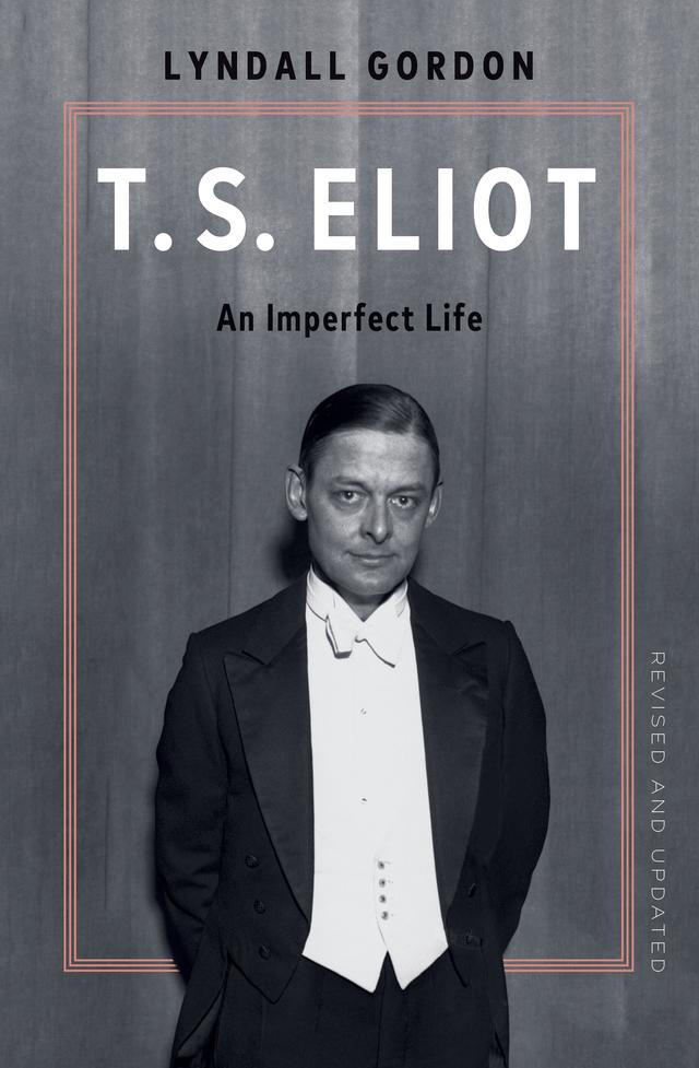 T.S. Eliot: An Imperfect Life by Lyndall Gordon