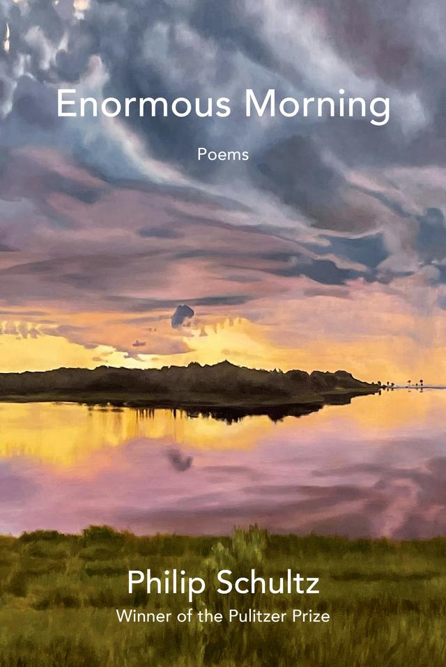 Enormous Morning by Philip Schultz