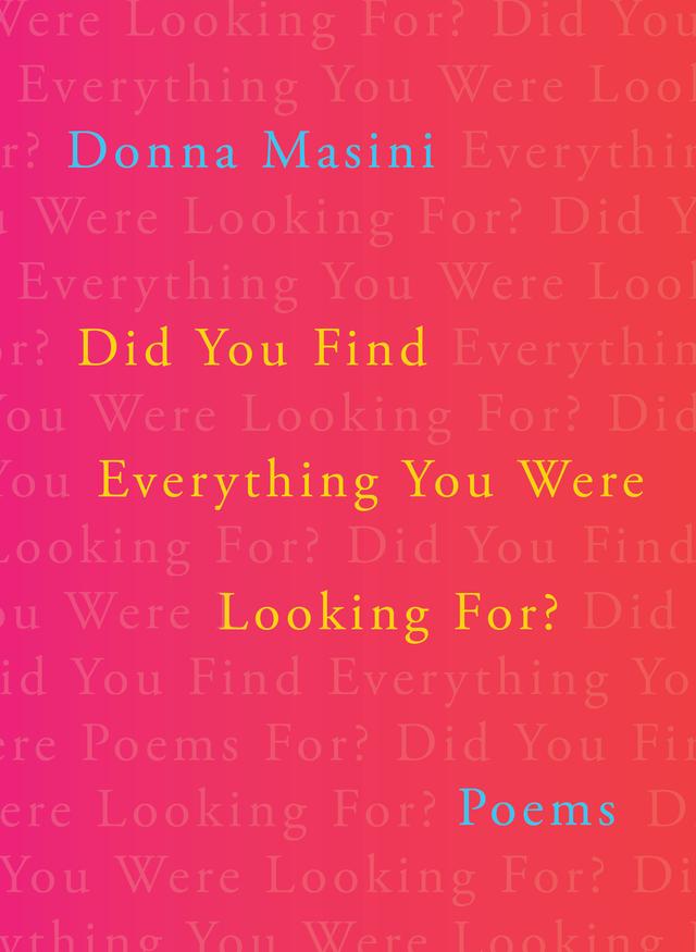 Did You Find Everything You Were Looking For? by Donna Masini