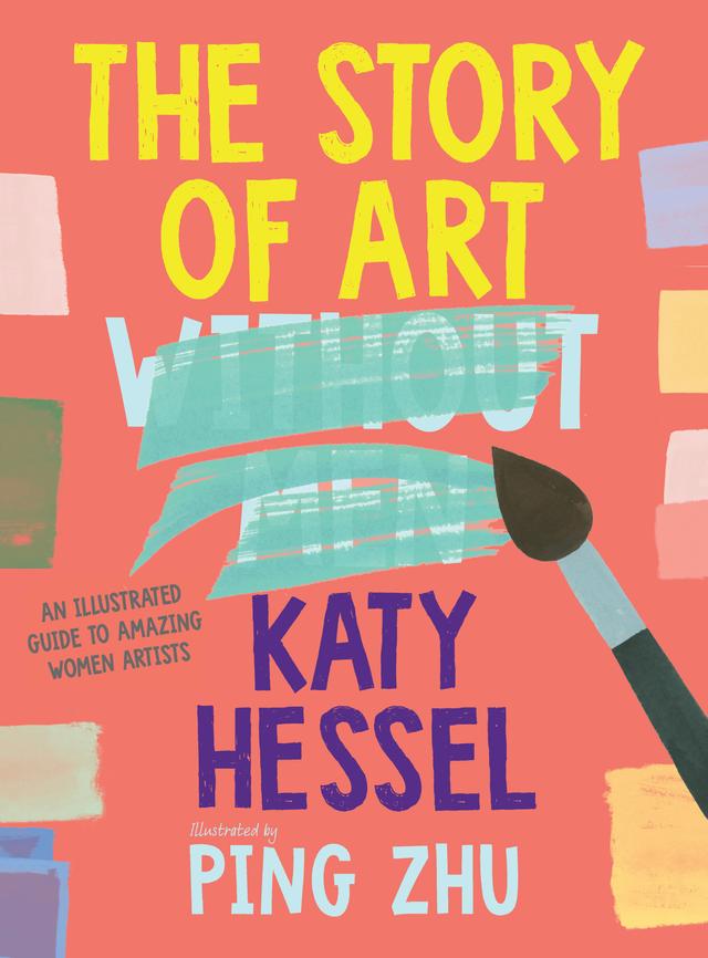 The Story of Art Without Men by Katy Hessel, Ping Zhu