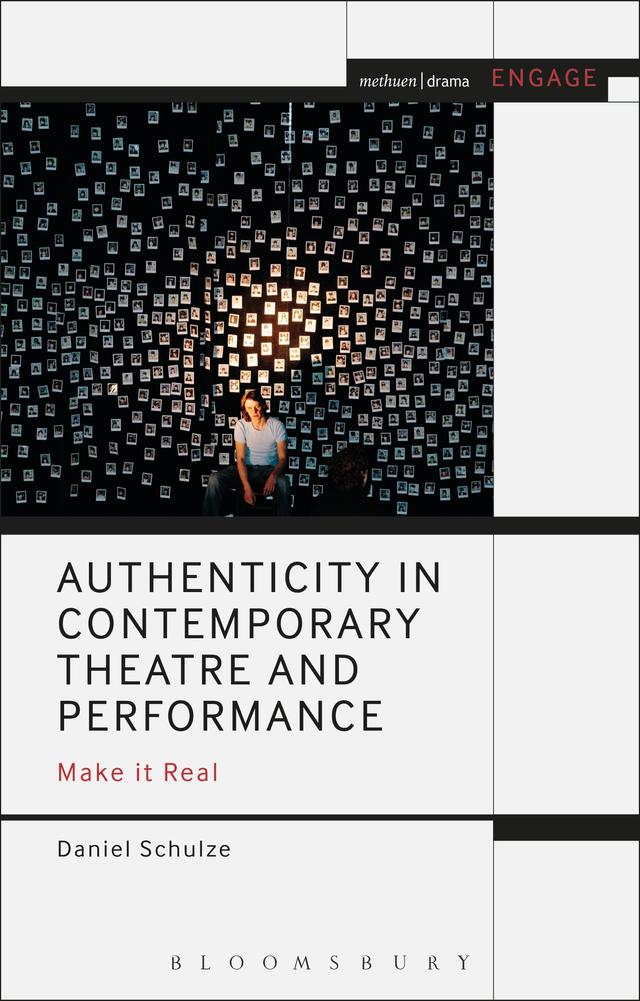 Authenticity in Contemporary Theatre and Performance by Daniel Schulze, Enoch Brater, Mark Taylor-Batty