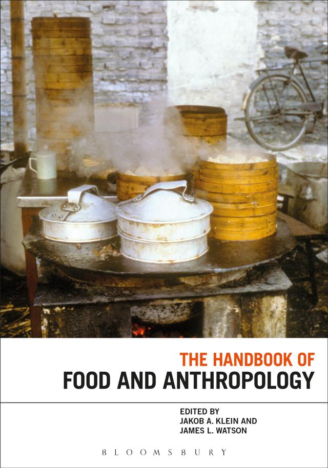 The Handbook of Food and Anthropology by Jakob A. Klein, James L. Watson