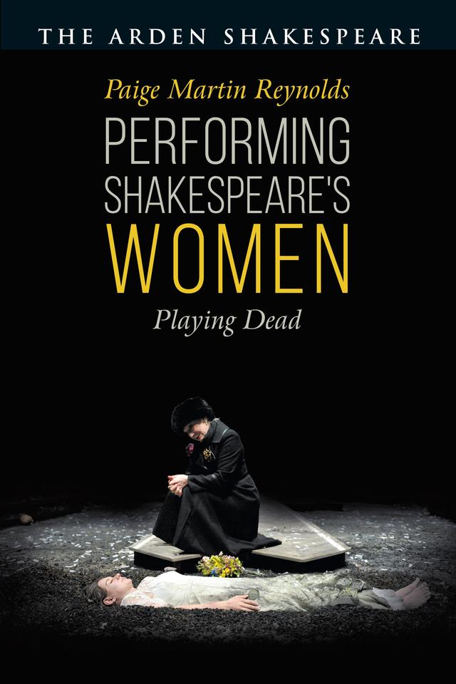 Performing Shakespeare's Women by Paige Martin Reynolds