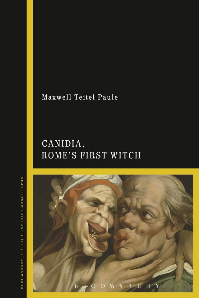 Canidia, Rome’s First Witch by Maxwell Teitel Paule