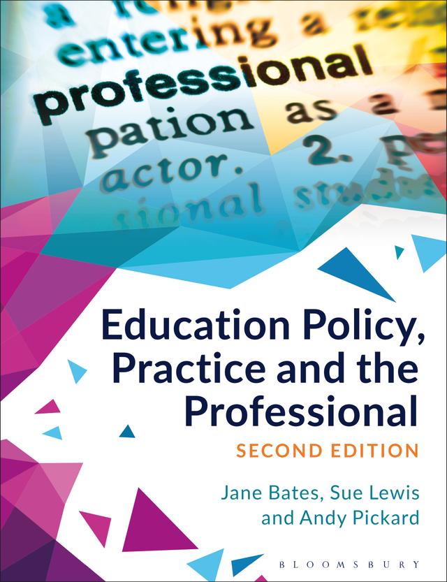 Education Policy, Practice and the Professional by Andy Pickard, Jane Bates, Sue Lewis