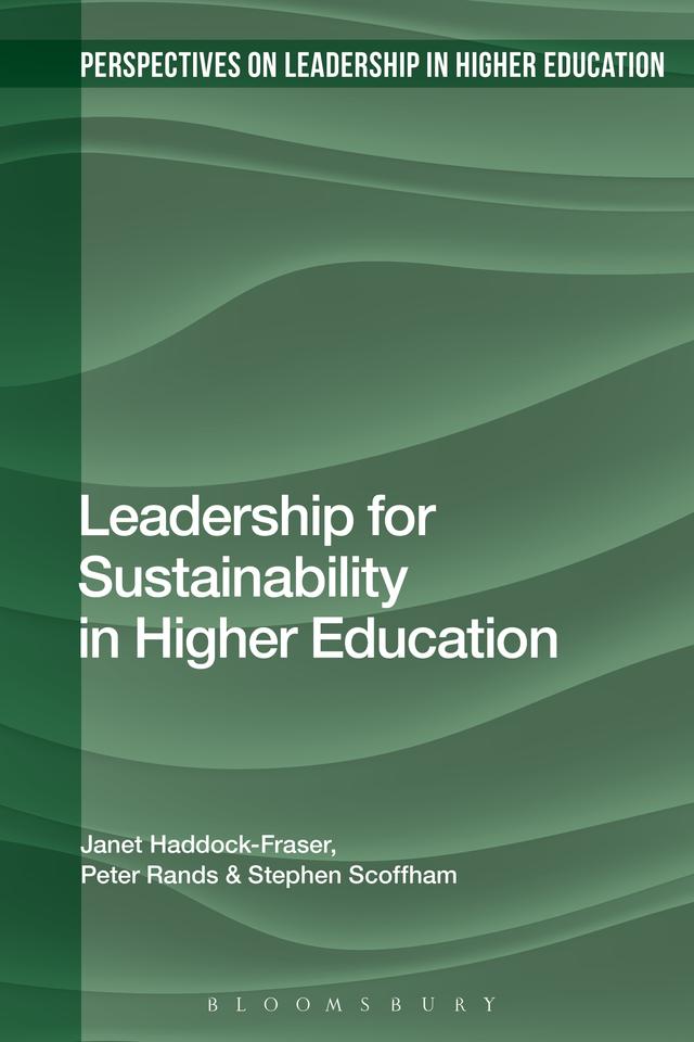 Leadership for Sustainability in Higher Education by Janet Haddock-Fraser, Peter Rands, Stephen Scoffham