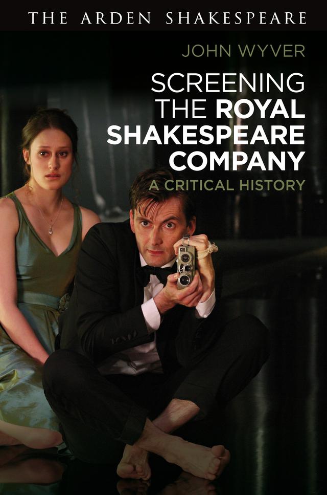 Screening the Royal Shakespeare Company by John Wyver