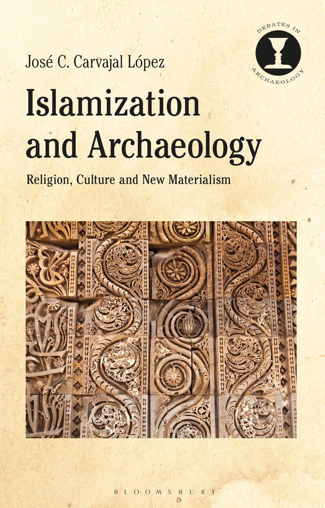 Islamization and Archaeology by José C. Carvajal López