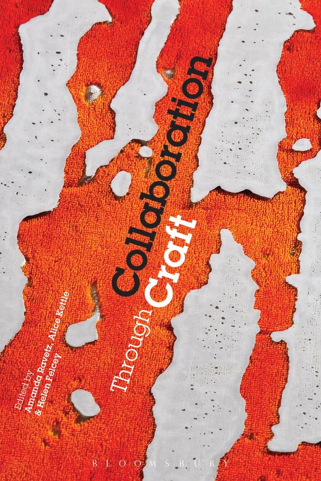 Collaboration Through Craft by Alice Kettle, Amanda Ravetz, Helen Felcey