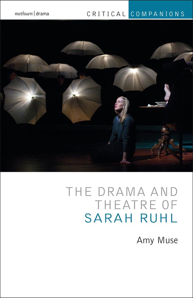 The Drama and Theatre of Sarah Ruhl by Amy Muse, Kevin J. Wetmore, Jr., Patrick Lonergan