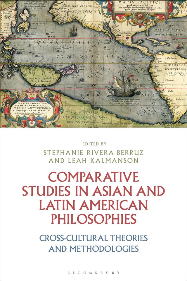 Comparative Studies in Asian and Latin American Philosophies by Leah Kalmanson, Stephanie Rivera Berruz