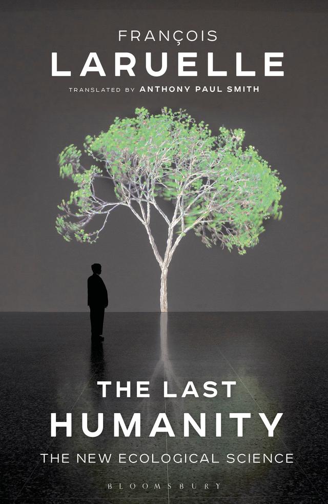 The Last Humanity by Anthony Paul Smith, Francois Laruelle