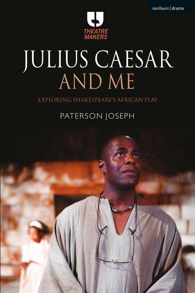 Julius Caesar and Me by Paterson Joseph