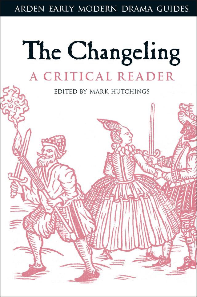 The Changeling: A Critical Reader by Mark Hutchings