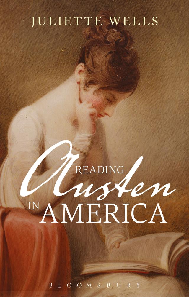 Reading Austen in America by Juliette Wells