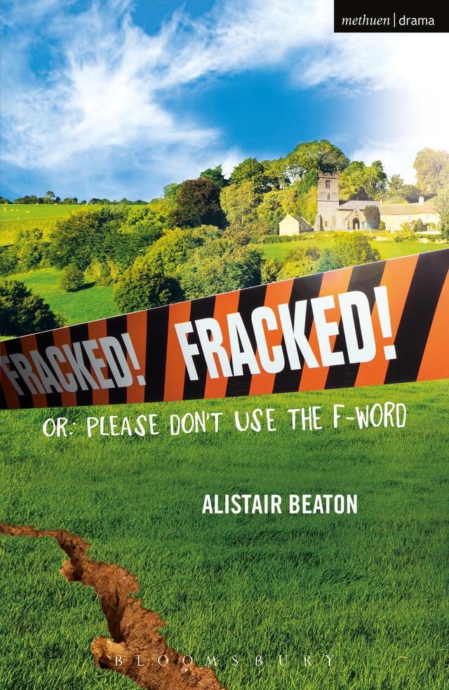 Fracked! by Alistair Beaton