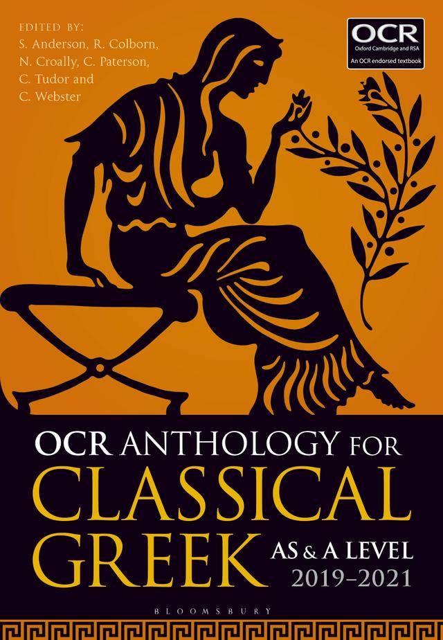 OCR Anthology for Classical Greek AS and A Level: 2019–21 by Charlie Paterson, Chris Tudor, Claire Webster, Neil Croally, Rob Colborn, Stephen Anderson
