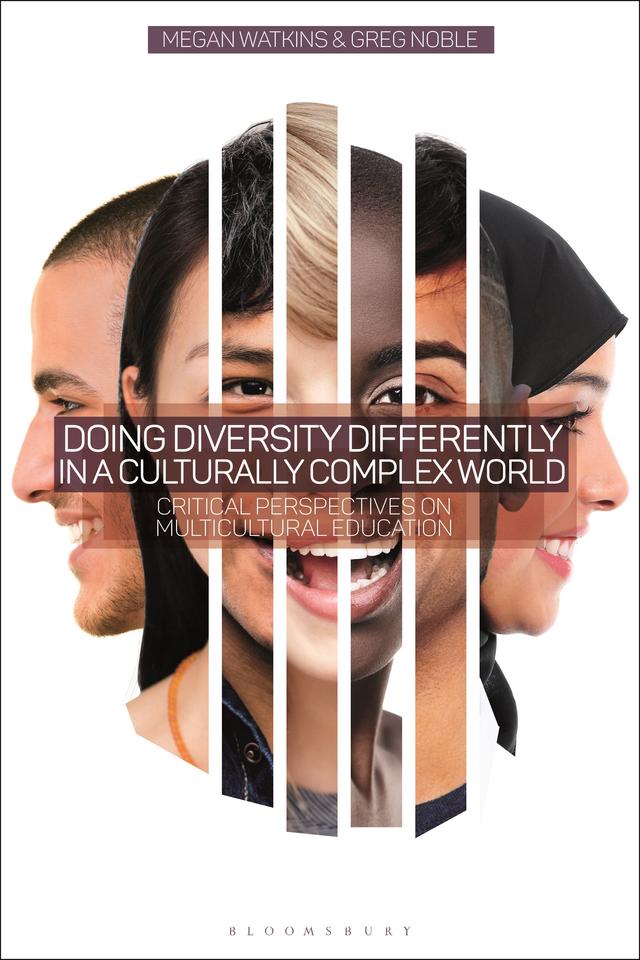 Doing Diversity Differently in a Culturally Complex World by Greg Noble, Megan Watkins