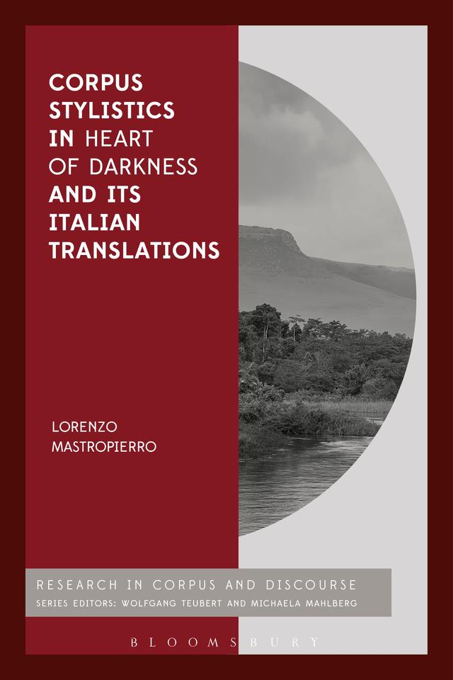 Corpus Stylistics in Heart of Darkness and its Italian Translations by Lorenzo Mastropierro