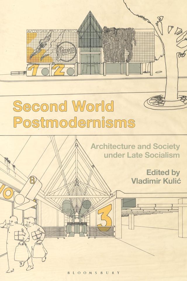 Second World Postmodernisms by Vladimir Kulic